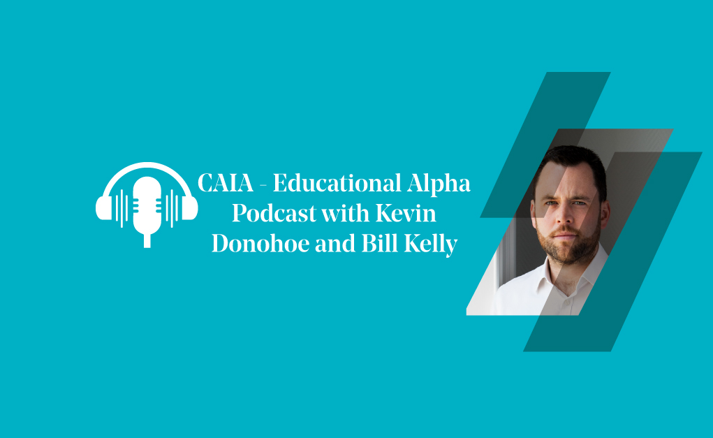CAIA – Educational Alpha podcast with Kevin Donohoe and Bill Kelly