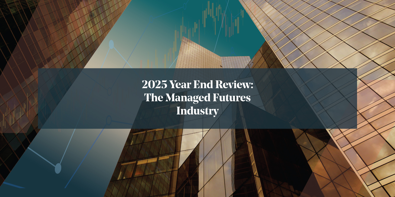 Modern glass office towers viewed from below with an overlayed financial chart and the title “2025 Year End Review The Managed Futures Industry.” for Abbey Capital.