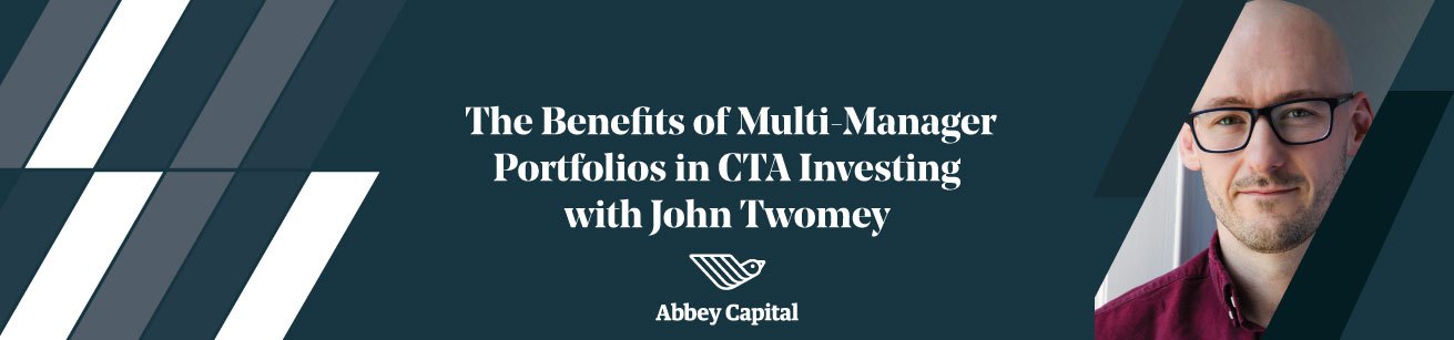 The Benefits of Multi-Manager Portfolios in CTA Investing with John Twomey